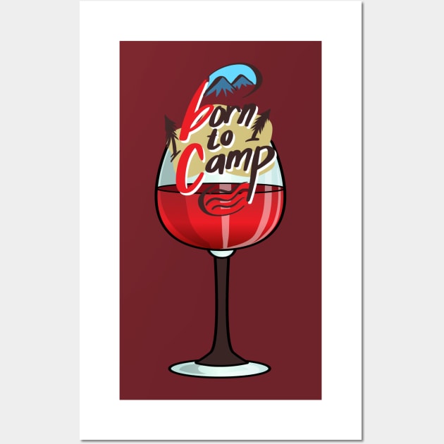 Camping and wine. Born to camp and enjoy wine. Camper lover gift idea Wall Art by alcoshirts